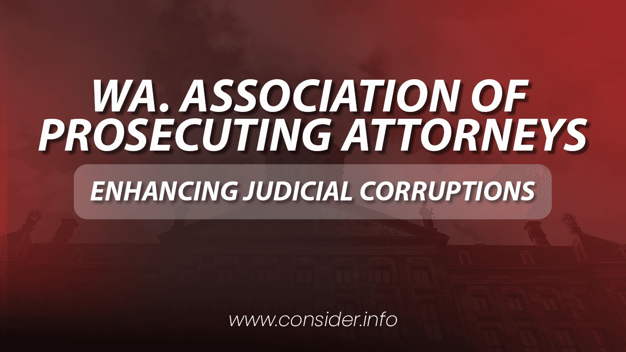 Washington Association of Prosecuting Attorneys  206 10th Avenue SE, Olympia, WA 98501 full endorses and appreciates the setup as they recommendthe  Malcolm Fraser case to other prosecutors. So the corruption grows!