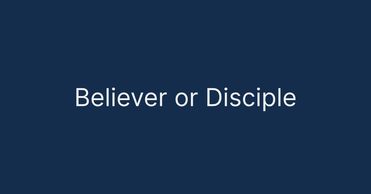 Believer or Disciple
